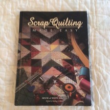 SCRAP QUILTING MADE EASY1997 Illustrated Color photos House of White Birches
