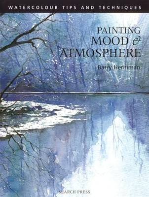 Painting Mood and Atmosphere (Watercolour Tips and by Herniman, Barry 1844480011