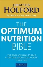 The Optimum Nutrition Bible: The Book You Have to Read If You Care about Your...