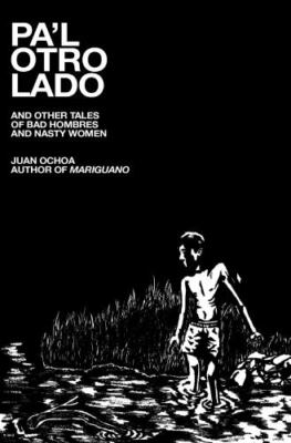 Pa'l Otro Lado: and other tales of bad hombres & nasty women
