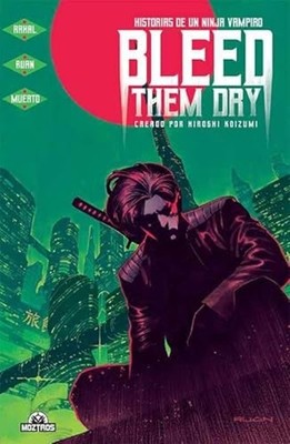 Bleed Them Dry Historias De Un Ninja Vampiro -  NEW ELLIOT RAHAL