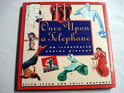 Once upon a Telephone: An Illustrated Social History - Hardcover - VERY GOOD