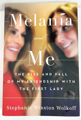 Melania and Me : The Rise and Fall of My Friendship with the First Lady