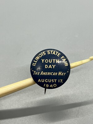 1940 ILLINOIS STATE FAIR YOUTH DAY 08-17-1940 THE AMERICAN WAY BUTTON