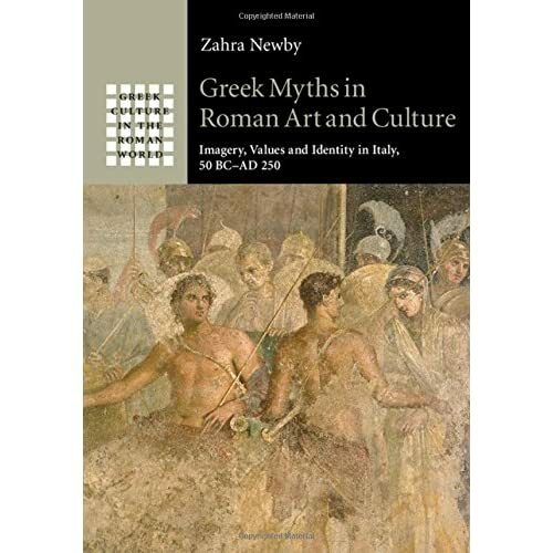 Greek Myths Roman Art Culture Imagery Values Identity Italy 50 BC… 9781107072244