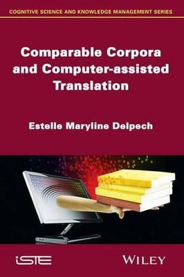 Comparable Corpora and Computer-assisted Translation - 9781848216891
