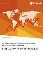 Eine Zukunft Ohne Banken? Die Auswirkungen Der Blockchain-Technologie Auf Deutsc