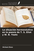 Hicham Elass | La SituacióN HermenéUtica En La PoesíA De T. S. Eliot Y W. B....