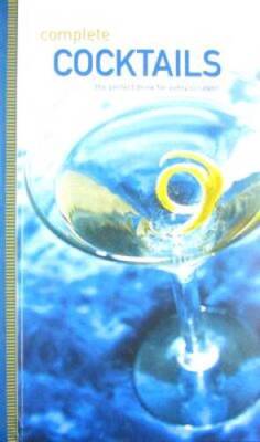 Complete Cocktails: The Perfect Drink for Every Occasion - VERY GOOD