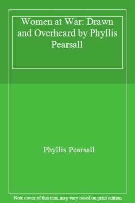 Women at War By Phyllis Pearsall