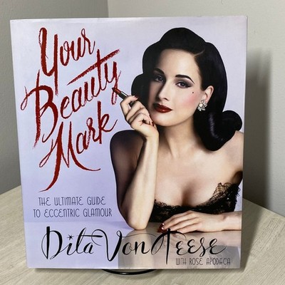 Dita Von Teese Your Beauty Mark Guide to Eccentric Glamour Hardcover Book 1st Ed