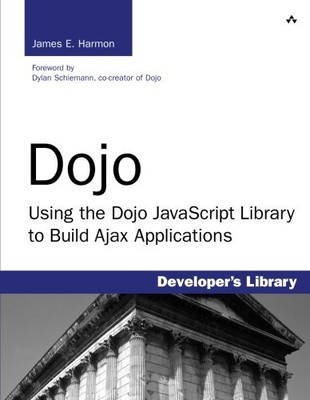 DOJO: USING THE DOJO JAVASCRIPT LIBRARY TO BUILD AJAX By James E. Harmon