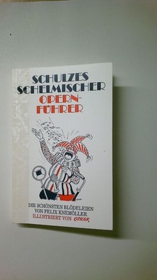 65298 Oskar Knemöller SCHULZES SCHELMISCHER OPERNFÜHRER die schönsten