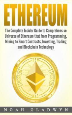 Ethereum: The Complete Insider Guide To Comprehensive Universe Of Ethereum ...