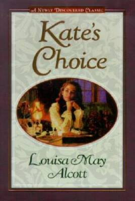 Kate's Choice - Hardcover By Louisa May Alcott - VERY GOOD