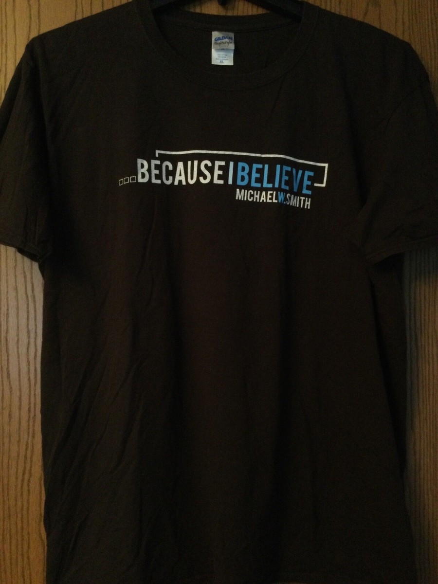 Michael W. Smith - “Because I Believe” - Brown Shirt - XL