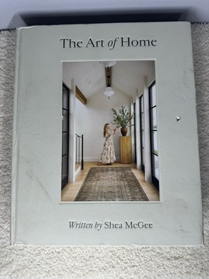 The Art of Home : A Designer Guide to Creating an Elevated yet Approachable Home