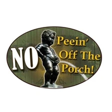 NEW 17 x 12 inch oval Metal Sign NO Peein' Off The Porch! Barn Mancave Decor