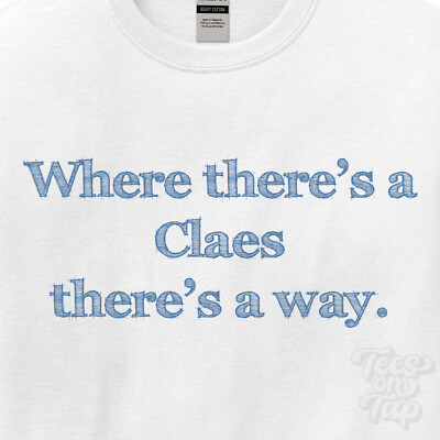 WHERE... CLAES THERE'S A WAY - WHITE T-SHIRT mens/womens name gift idea