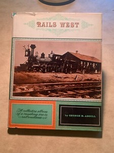 Rails West - Railroad Book George B. Abdill