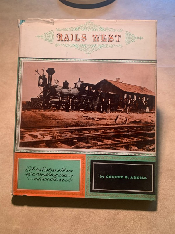 Rails West - Railroad Book George B. Abdill