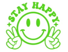 Stay Happy Graphic 2 Vinyl Decal Car Truck Tumbler Laptop Tablet Notebook Window