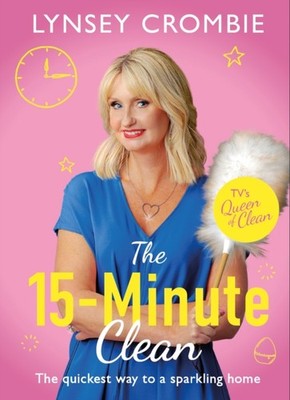 QUEEN OF CLEAN THE 15 MINUTE CLEAN by Lynsey Crombie Hardback Self Help Business