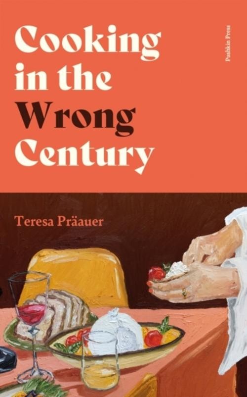 Pushkin Press Cooking In The Wrong Century, Belletristik Von Teresa Präauer - Bild 2
