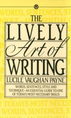The Lively Art of Writing: Words, Sentences, Style and Technique -- an Es - GOOD