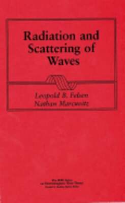 Radiation and Scattering of Waves by Professor Felsen, Leopold B: New