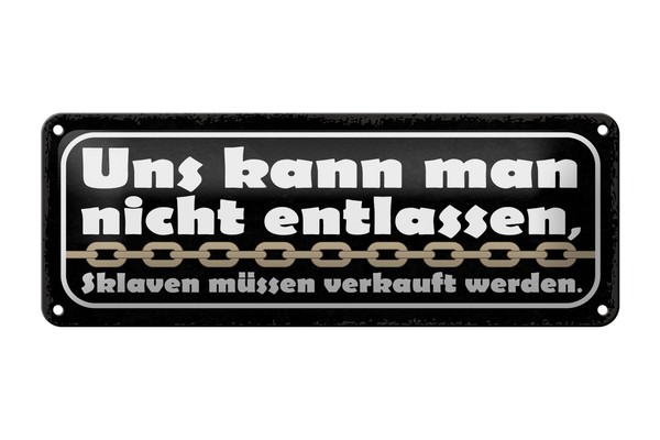 Blechschild Spruch 27X10Cm Uns Kann Nicht Entlassen Sklaven Deko Schild Tin Sign-image