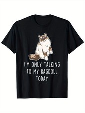 1pc, Funny Ragdoll Cat Talking T-Shirt - "I Only Talk to My Ragdoll Cat Today"