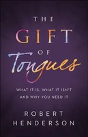 The Gift Of Tongues - What It Is, What It Isn`T And Why You Need It | Buch