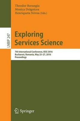 Exploring Services Science: 7th International Conference, IESS 2016, Bucharest, 