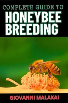 Complete Guide to Honeybee Breeding Master Techniques F -  NEW GIOVANNI. MALAK 2