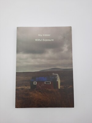 Signed 1st Edition Wilful Exposure Roy Kibbler 2013
