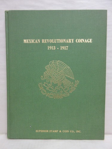 Mexican Revolutionary Coinage 1913-1917 by Hugh Guthrie 1976 Superior Hardcover