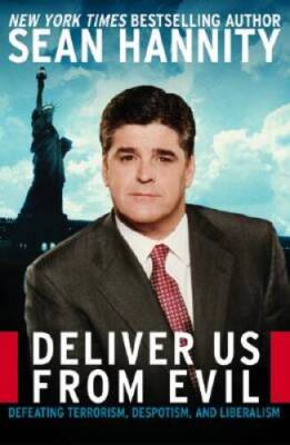 Deliver Us from Evil: Defeating Terrorism, Despotism, and Liberalism - GOOD