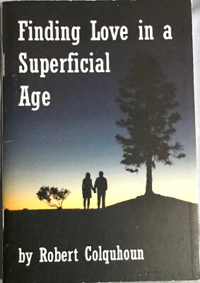 FINDING LOVE IN A SUPERFICIAL AGE Robert Colquhoun