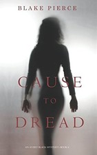 CAUSE TO DREAD (AN AVERY BLACK MYSTERY-BOOK 6) By Blake Pierce **Excellent**