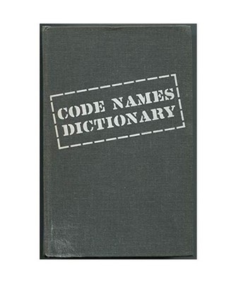 Code Names Dictionary: A Guide to Code Names, Slang, Nicknames, Journals, and Si