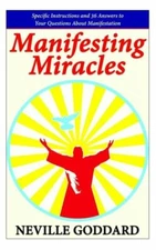 Manifesting Miracles: Specific Instructions And 36 Answers To Your Question...
