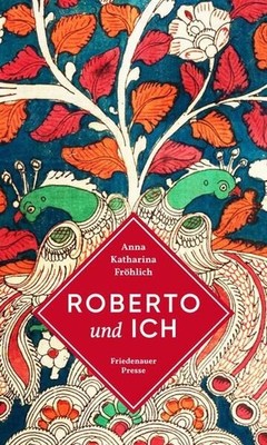 Roberto und ich. Ein Bund mit Büchern. Fröhlich, Anna Katharina: