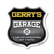 Gerry's Garage I Can Fix Everything But Stupid Shield Shaped Sign