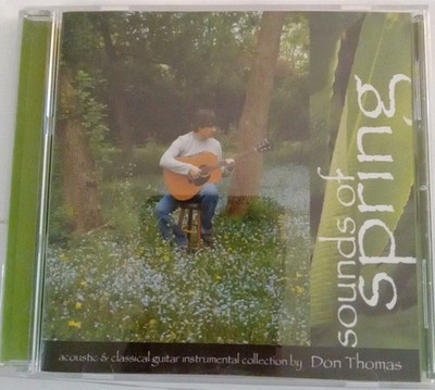 Don Thomas   Sounds of Spring CD 2006 Acoustic Classical Guitar Instrumental