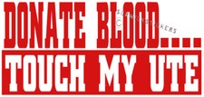 WARNING STICKER DONATE BLOOD TOUCH MY UTE STICKER 