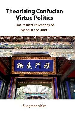 Theorizing Confucian Virtue Politics Kim Hardback Cambridge University Press