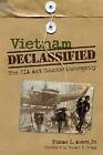 Vietnam Declassified: The CIA and Counterinsurgency by Thomas L. Ahern (Paperback, 2012)