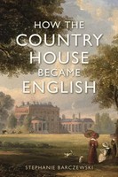 Stephanie Barczewski | How The Country House Became English | Buch | Englisch