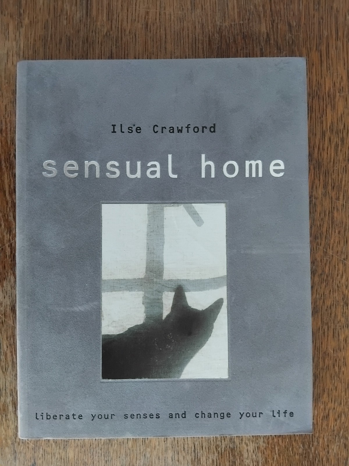 Sensual Home: Liberate Senses and Change Life - Ilse Crawford - 9781844002276